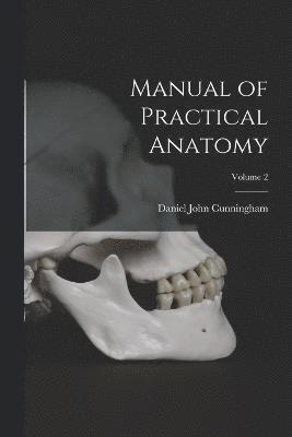 Manual of Practical Anatomy; Volume 2