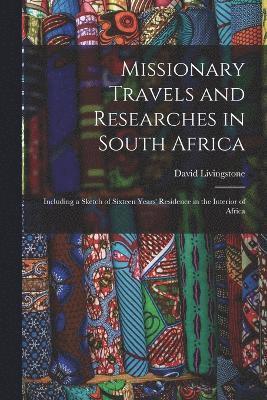 Missionary Travels and Researches in South Africa