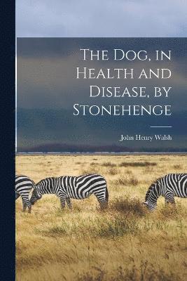 The Dog, in Health and Disease, by Stonehenge 1