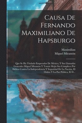 Causa De Fernando Maximiliano De Hapsburgo 1