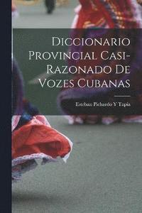 bokomslag Diccionario Provincial Casi-Razonado De Vozes Cubanas