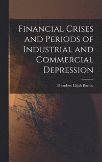 bokomslag Financial Crises and Periods of Industrial and Commercial Depression