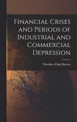 Financial Crises and Periods of Industrial and Commercial Depression 1