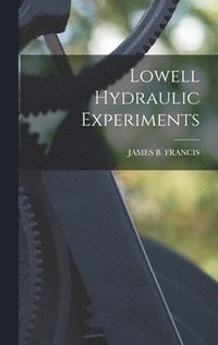 bokomslag Lowell Hydraulic Experiments