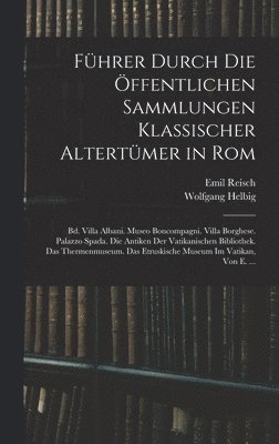 Führer Durch Die Öffentlichen Sammlungen Klassischer Altertümer in Rom