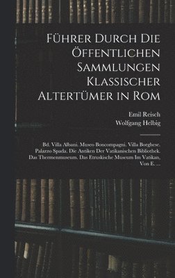 Fhrer Durch Die ffentlichen Sammlungen Klassischer Altertmer in Rom 1