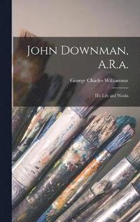 bokomslag John Downman, A.R.a.