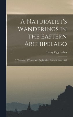 A Naturalist's Wanderings in the Eastern Archipelago 1