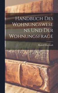 bokomslag Handbuch Des Wohnungswesens Und Der Wohnungsfrage