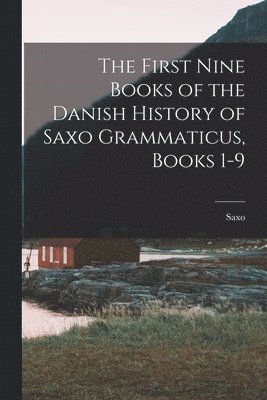 Saxo - First Nine Books of the Danish History of Saxo Grammaticus, Books 1-9, Häftad