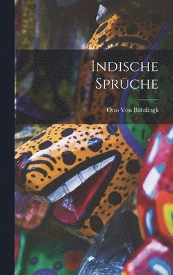 Otto Von Böhtlingk - Indische Sprüche, Inbunden