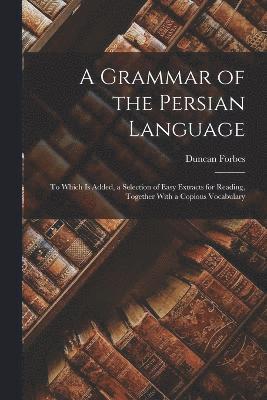 A Grammar of the Persian Language 1