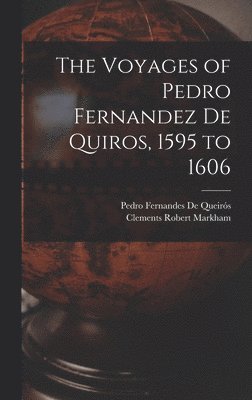 Voyages of Pedro Fernandez De Quiros, 1595 to 1606