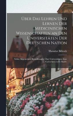 bokomslag ber Das Lehren Und Lernen Der Medicinischen Wissenschaften an Den Universitten Der Deutschen Nation