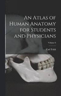 bokomslag An Atlas of Human Anatomy for Students and Physicians; Volume 6