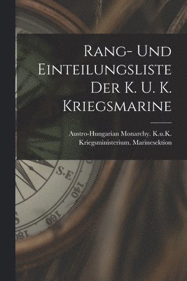 Rang- Und Einteilungsliste Der K. U. K. Kriegsmarine 1