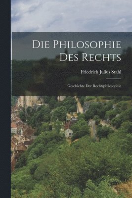 Friedrich Julius Stahl - Die Philosophie Des Rechts, Häftad