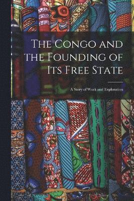 bokomslag The Congo and the Founding of Its Free State