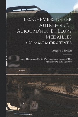 Les Chemins De Fer Autrefois Et Aujourd'hui, Et Leurs Mdailles Commmoratives 1