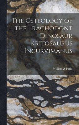 bokomslag Osteology of the Trachodont Dinosaur Kritosaurus Incurvimanus