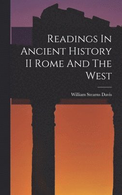 William Stearns Davis - Readings In Ancient History II Rome And The West, Inbunden
