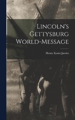 Lincoln's Gettysburg World-Message 1