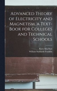 bokomslag Advanced Theory of Electricity and Magnetism, a Text-book for Colleges and Technical Schools