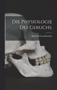 bokomslag Die Physiologie des Geruchs.