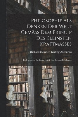 bokomslag Philosophie Als Denken Der Welt Gemss Dem Princip Des Kleinsten Kraftmasses