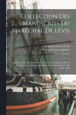 François Gaston Lévis, Lèon Lecestre, François Gaston Québec - Collection Des Manuscrits Du Maréchal De Lévis, Häftad