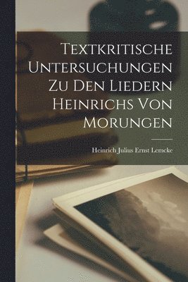 bokomslag Textkritische Untersuchungen Zu Den Liedern Heinrichs Von Morungen