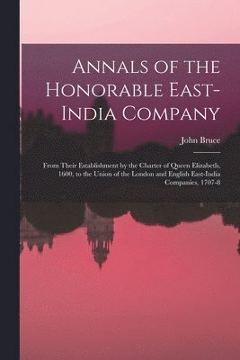 Annals of the Honorable East-India Company 1
