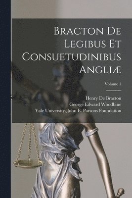 Henry De Bracton, George Edward Woodbine, Yale University John E Parsons Foun - Bracton De Legibus Et Consuetudinibus Angliæ; Volume 1, Häftad