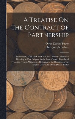 Robert Joseph Pothier, Owen Davies Tudor - Treatise On the Contract of Partnership, Inbunden