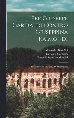 bokomslag Per Giuseppe Garibaldi Contro Giuseppina Raimondi