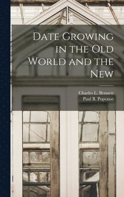 Date Growing in the Old World and the New 1