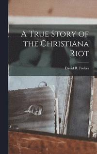 bokomslag True Story of the Christiana Riot