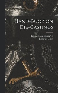 bokomslag Hand-Book on Die-Castings