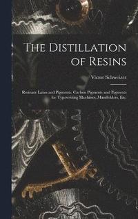 bokomslag The Distillation of Resins