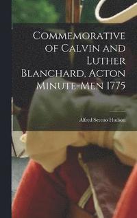 bokomslag Commemorative of Calvin and Luther Blanchard, Acton Minute-Men 1775