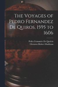 bokomslag The Voyages of Pedro Fernandez De Quiros, 1595 to 1606