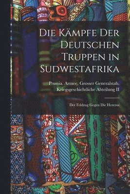 Die Kmpfe Der Deutschen Truppen in Sudwestafrika 1