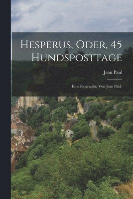 bokomslag Hesperus, oder, 45 Hundsposttage