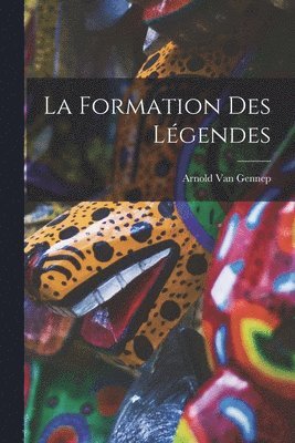 bokomslag La Formation Des Lgendes