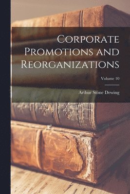 bokomslag Corporate Promotions and Reorganizations; Volume 10