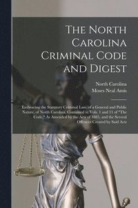 bokomslag The North Carolina Criminal Code and Digest