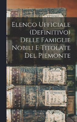 Elenco Ufficiale (Definitivo) Delle Famiglie Nobili E Titolate Del Piemonte 1