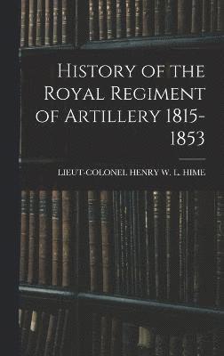 History of the Royal Regiment of Artillery 1815-1853