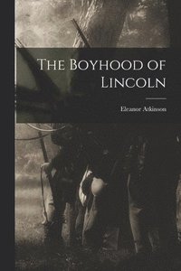 bokomslag The Boyhood of Lincoln