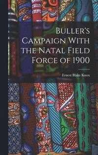 bokomslag Buller's Campaign With the Natal Field Force of 1900